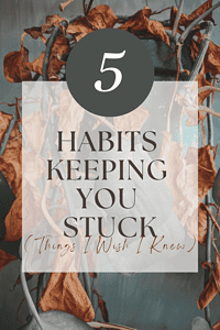 Habits Keeping You Stuck
